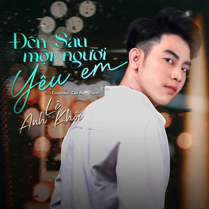 Đến Sau Một Người Yêu Em