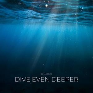 Dive Even Deeper (feat. Delmoore)