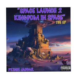 SPACE LAUNCH 2 KINGDOM IN SPACE (Explicit)