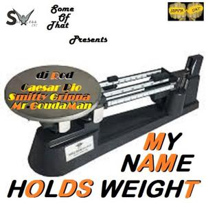 My Name Holds Weight (feat. Mr. Goudaman, Smitty Grippa & Dj Rod) (Explicit)
