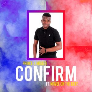 Confirm (feat. MaVee On The Beat)