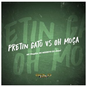 Pretin Gatô Vs Oh Moça (Explicit)