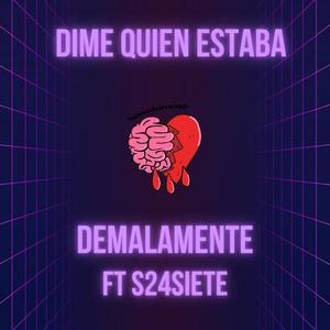 Dime quien estaba (feat. S24Siete) [Explicit]