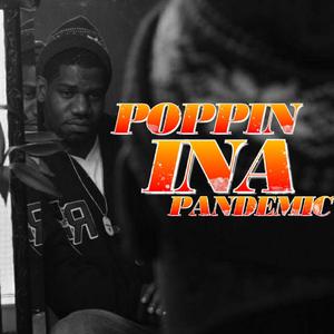 Poppin Ina Pandemic (Explicit)