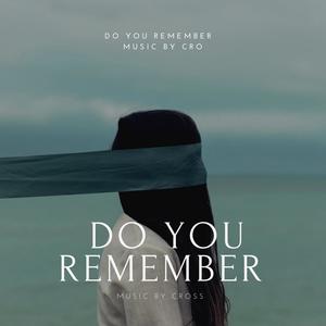 DO YOU REMEMBER (Explicit)