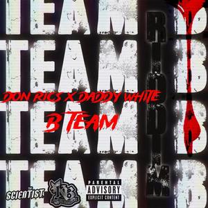 B TEAM (feat. Daddy White) (Explicit)