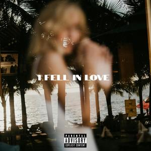 I Fell In Love (Explicit)