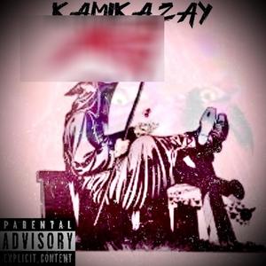 KamiKazay (Explicit)
