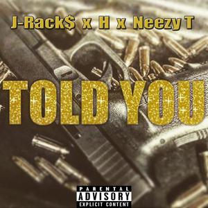 Told You (feat. H & Neezy T) (Explicit)