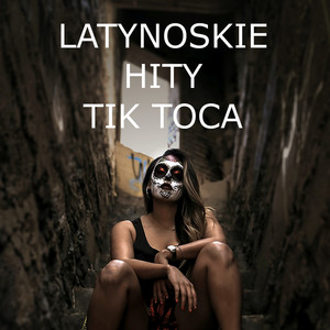 Latynoskie Hity Tik Toca (Explicit)