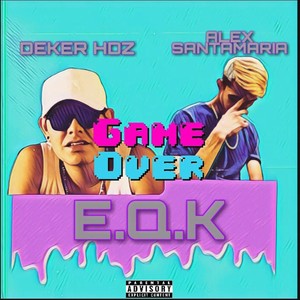 Eqk(Game Over) (Explicit)