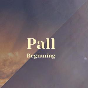 Pall Beginning