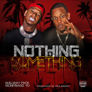 Nothing to Somthing (Explicit)