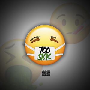 TOO SICK (feat. RBM Pvck) [Explicit]