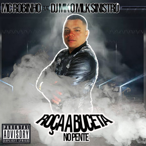 Roça a Buceta no Pente (feat. DJ MK o Mlk Sinistro) (feat. DJ MK o Mlk Sinistro|Explicit)