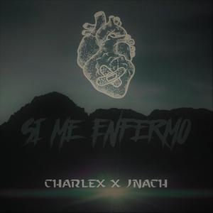 Si me enfermo(feat. Charlex) (Explicit)