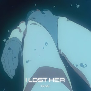 I Lost Her (Explicit)