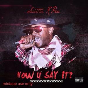 How U Say It (Mixtape Trugoy Dedication Version) [Explicit]