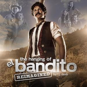 The Hanging of El Bandito (2012 Cast Recording)