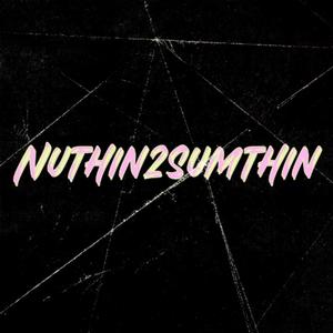 Nuthing 2 Sumthing (Explicit)