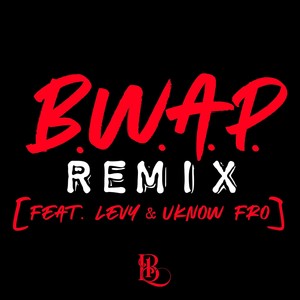 B.W.A.P. (Remix) [feat. Levy & Uknow Fro]