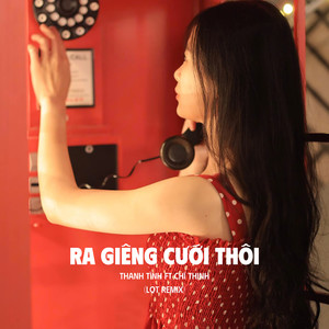 Ra Giêng Cưới Thôi (LQT Remix)