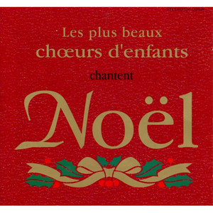 Les plus beaux choeurs d'enfants chantent Noël