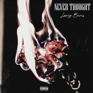 Never Thought (Explicit)