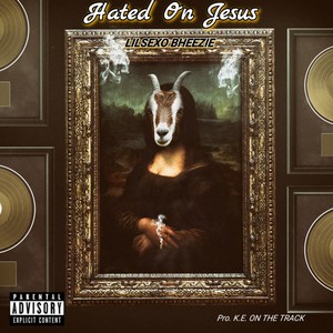 Hated on Jesus (Explicit)