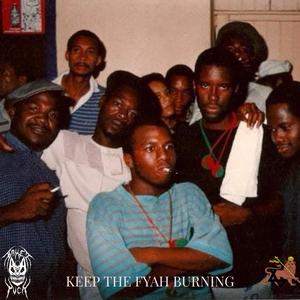 KEEP THE FYAH BURNING (Explicit)