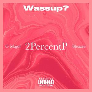 Wassup? (feat. G Major & Sleazee) [Explicit]