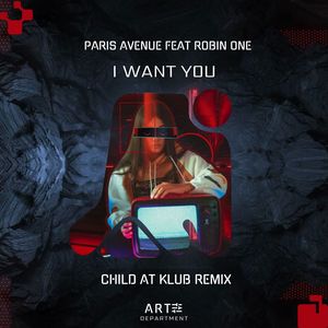 I Want You (CHILD AT KLUB Remix)