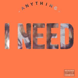 Anything I Need (Explicit)