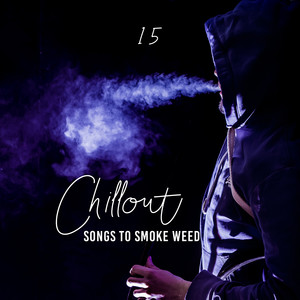 15 Chillout Songs to Smoke **