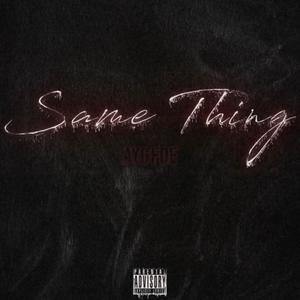 Same Thing (Explicit)