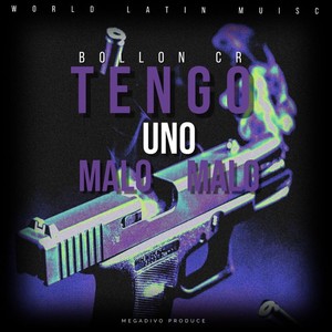 Tengo Uno Malo Malo (Explicit)