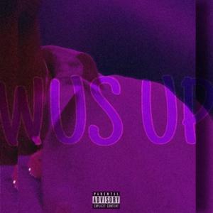 WUS UP (Explicit)