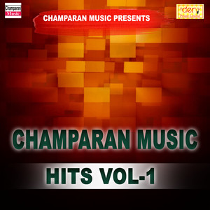 Champaran Music Hits Vol - 1