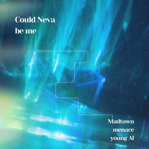 Could neva be me (feat. Young AL) (Explicit)