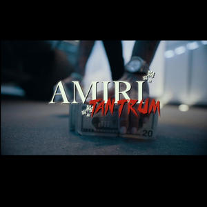Amiri Tantrum (Explicit)