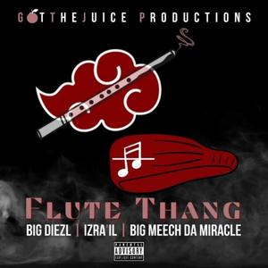 Flute Thang (feat. Izra'il & Big Meech Da Miracle) [Explicit]