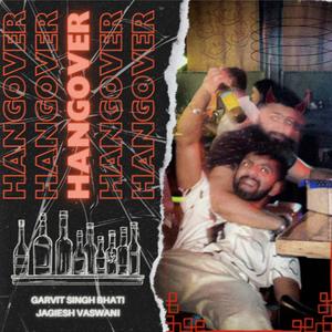 Hangover (feat. Garvit Singh Bhati)