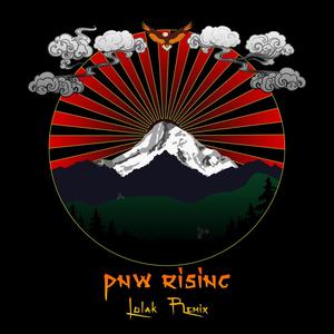 PNW Rising (Lolak Remix)