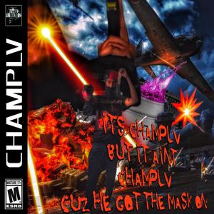 Its ChampLV But It Aint ChampLV Cuz He Got The Mask On (Explicit)