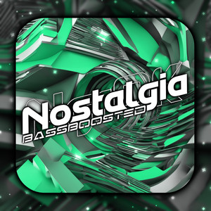 Nostalgia (Bassboosted)