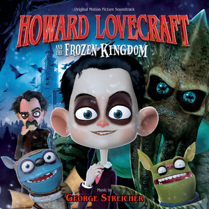 Howard Lovecraft And The Frozen Kingdom (Original Motion Picture Soundtrack)