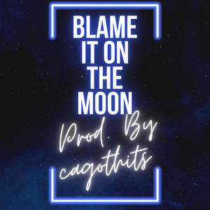 Blame it on the moon