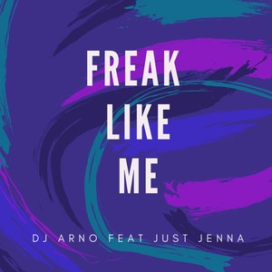 Freak Like Me (feat. Just Jenna) [DJ Arno Remix ]