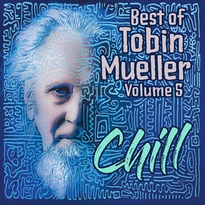 Best of Tobin Mueller, Vol. 5: Chill