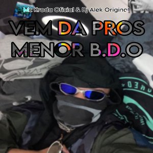 VEM DA PROS MENOR BDO (Explicit)